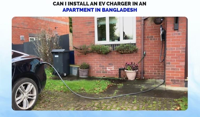 Can I Install an EV Charger in an Apartment in Bangladesh