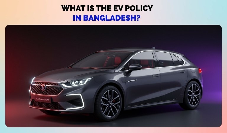 What Is the EV Policy in Bangladesh