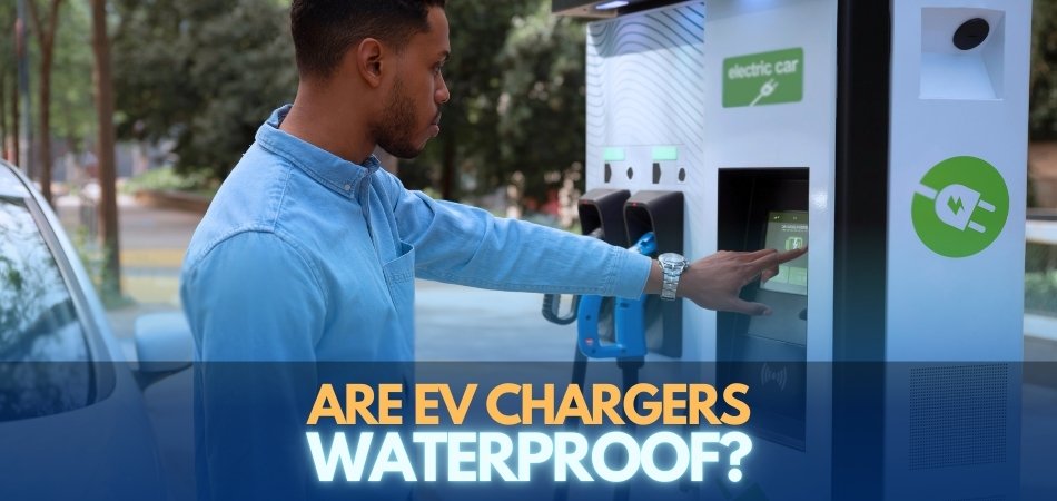 Are EV Chargers Waterproof