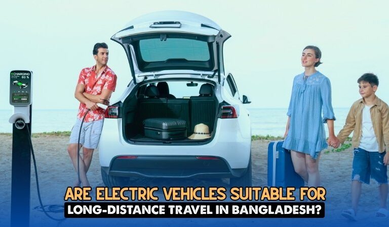 Are Electric Vehicles Suitable for Long-distance Travel in Bangladesh