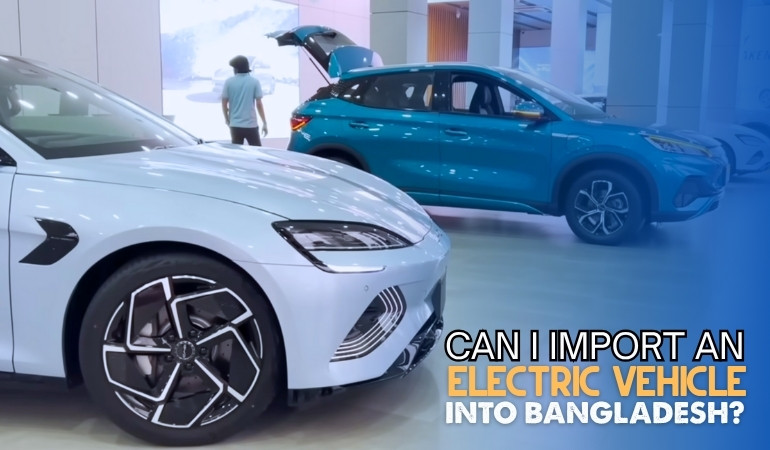 Can I Import an Electric Vehicle Into Bangladesh