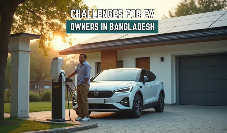 What Challenges Are EV Owners Currently Facing in Bangladesh