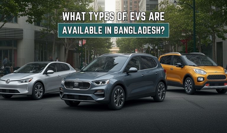 What Types of EVs Are Available in Bangladesh